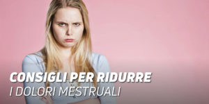 Consigli per ridurre i dolori mestruali