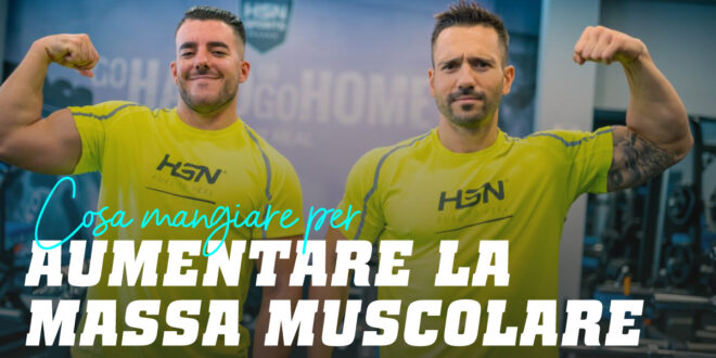 Che cosa Mangiare per Aumentare la Massa Muscolare?