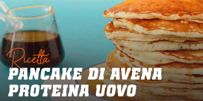 Pancake di Avena utilizzando Albumina d’Uovo