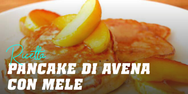 Pancake di Avena con Mele Pancake di Avena con Mele
