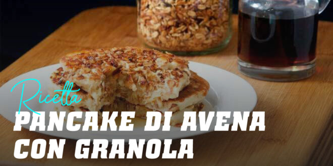 Pancake di Avena con Granola Pancake di Avena con Granola