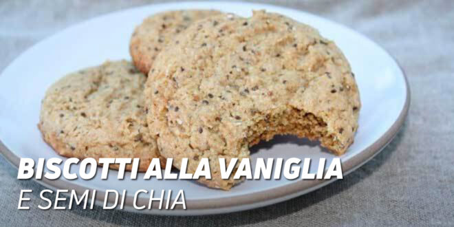 Biscotti alla Vaniglia e Semi di Chia Biscotti alla Vaniglia e Semi di Chia