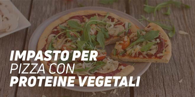 Impasto per Pizza con Proteine Vegetali Impasto per Pizza con Proteine Vegetali
