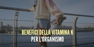 Vitamina K - Tutto quello che devi sapere!