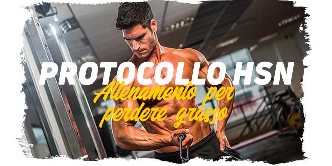 Protocollo HSN: Programma per Perdere Grasso. Settimana 1 e 2 Protocollo HSN: Programma per Perdere Grasso. Settimana 1 e 2
