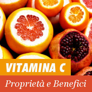 Proprietà e benefici della vitamina C
