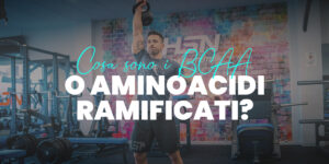 BCAA’s o Aminoacidi Ramificati – Effetti, Controindicazioni e Come prenderli