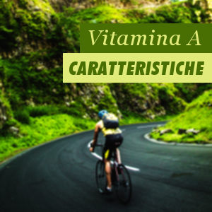 Caratteristiche della vitamina A Caratteristiche della vitamina A
