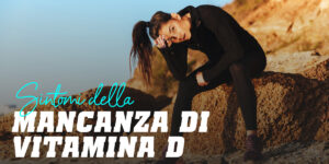 Sintomi della mancanza di vitamine d