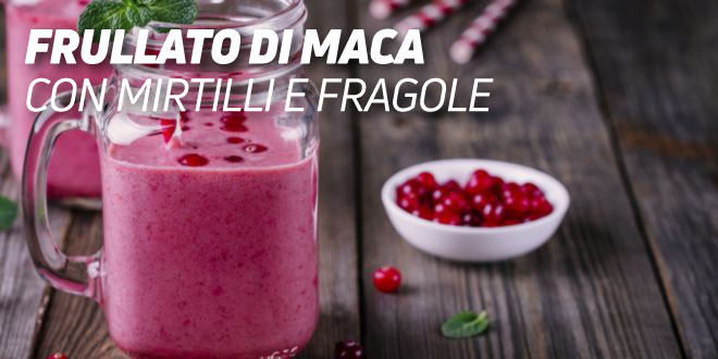 Frullato di Maca con Mirtilli e Fragole