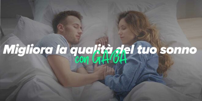 GABA – Migliora la qualità del sonno e riduce l’ansia in modo naturale GABA – Migliora la qualità del sonno e riduce l’ansia in modo naturale