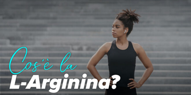 A cosa serve la L-Arginina? Scoprine tutti i benefici A cosa serve la L-Arginina? Scoprine tutti i benefici