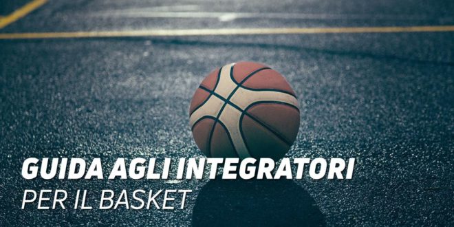 Basket, i migliori integratori Basket, i migliori integratori