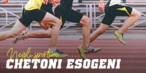 Chetoni esogeni negli sportivi