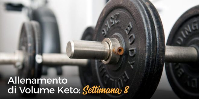 Allenamento di Volume Keto – Settimana 8 Allenamento di Volume Keto – Settimana 8