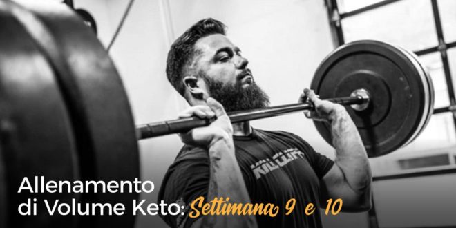 Allenamento di Volume Keto – Settimana 9 e 10 Allenamento di Volume Keto – Settimana 9 e 10
