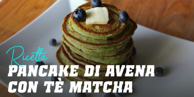 Pancake di Avena con Tè Matcha