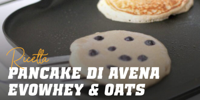 Pancake di Avena e Albumi con Evowhey & Oats Pancake di Avena e Albumi con Evowhey & Oats