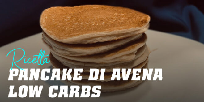 Pancake di Avena Low Carb Pancake di Avena Low Carb