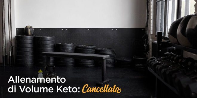 Allenamento di Volume Keto: Cancellato
