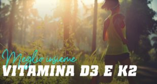 Vitamina D3 e K2, meglio insieme