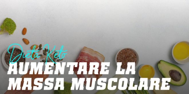 Dieta Keto e Aumento Massa Muscolare