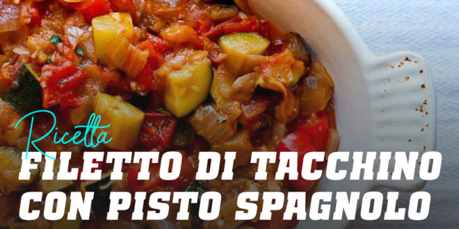 Filetto di Tacchino con Pisto Manchego Filetto di Tacchino con Pisto Manchego