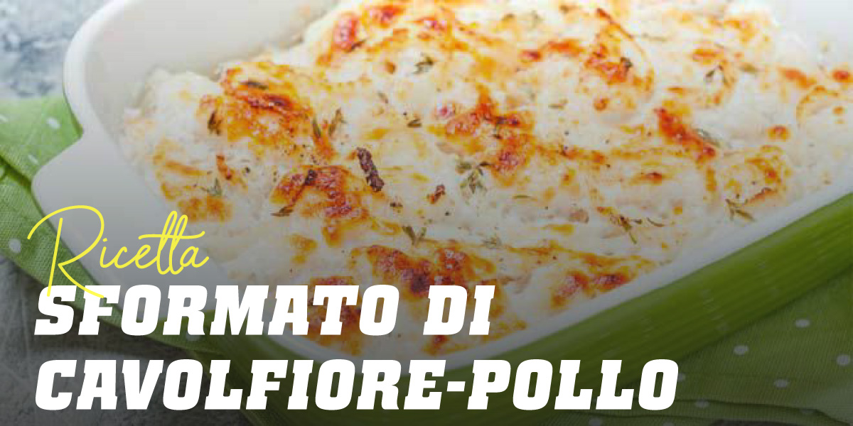 Sformato di Cavolfiore e Pollo