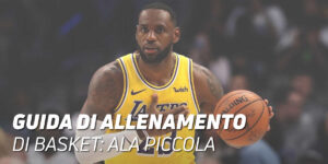 Guida di allenamento di basket: ala piccola