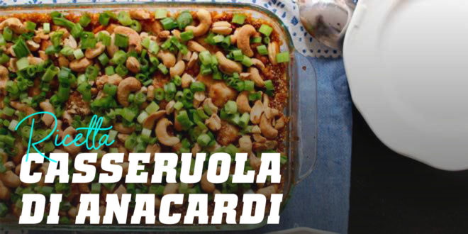 Casseruola di Anacardi, Pollo e Quinoa Casseruola di Anacardi, Pollo e Quinoa