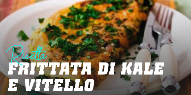 Frittata di Kale e Vitello Frittata di Kale e Vitello