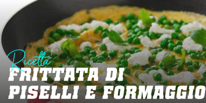 Frittata di Piselli e Formaggio Frittata di Piselli e Formaggio