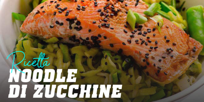 Noodle di Zucchine con Salmone Noodle di Zucchine con Salmone