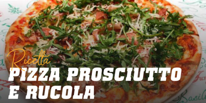 Pizza con Prosciutto Crudo, Mozzarella e Rucola Pizza con Prosciutto Crudo, Mozzarella e Rucola