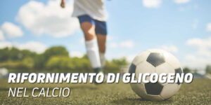Rinfornimento di glicogeno nel calcio
