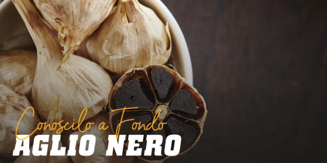 Aglio Nero: Conoscilo a Fondo