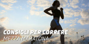 Consigli per correre mezza maratona