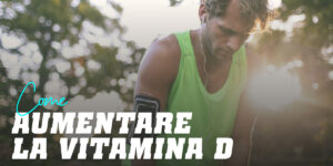 Come aumentare la vitamina D