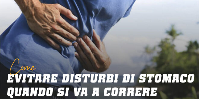Come Evitare i Disturbi Gastrointestinali durante una Corsa?