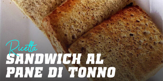 Sandwich al Pane di Tonno Sandwich al Pane di Tonno