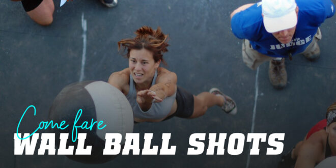 Come eseguire Wall Ball Shot o Lanci con la Palla sul muro CrossFit?