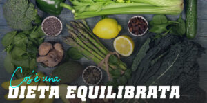 Come seguire una Dieta Equilibrata?