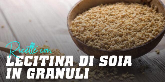 Utilizzi della Lecitina di Soia in cucina Utilizzi della Lecitina di Soia in cucina