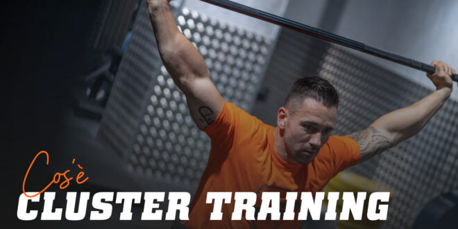 Cluster Training: Quando applicare questa Tecnica di Allenamento?