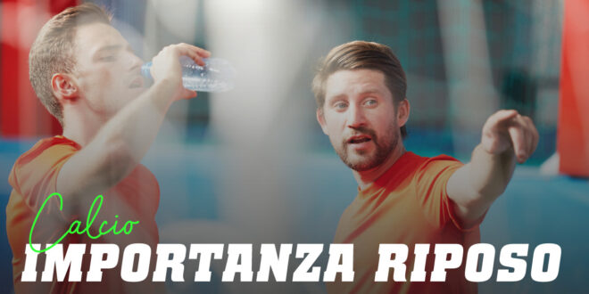 Riposo e Calcio: Benefici per ottimizzare le prestazioni