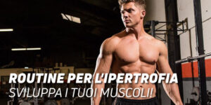 Routine di ipertrofia sviluppa i tuoi muscoli