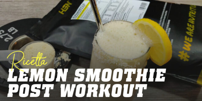 Smoothie al Limone Post Allenamento Smoothie al Limone Post Allenamento