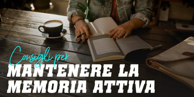 Consigli per Mantenere la Memoria Attiva Consigli per Mantenere la Memoria Attiva