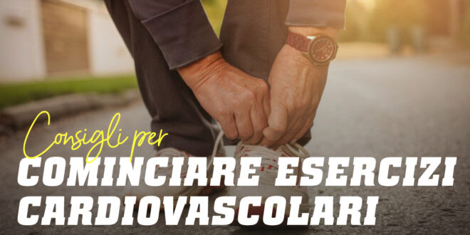 Consigli per Iniziare Esercizio Cardiovascolare Consigli per Iniziare Esercizio Cardiovascolare