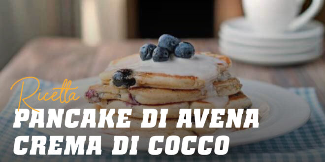 Pancake di Avena con Crema di Cocco